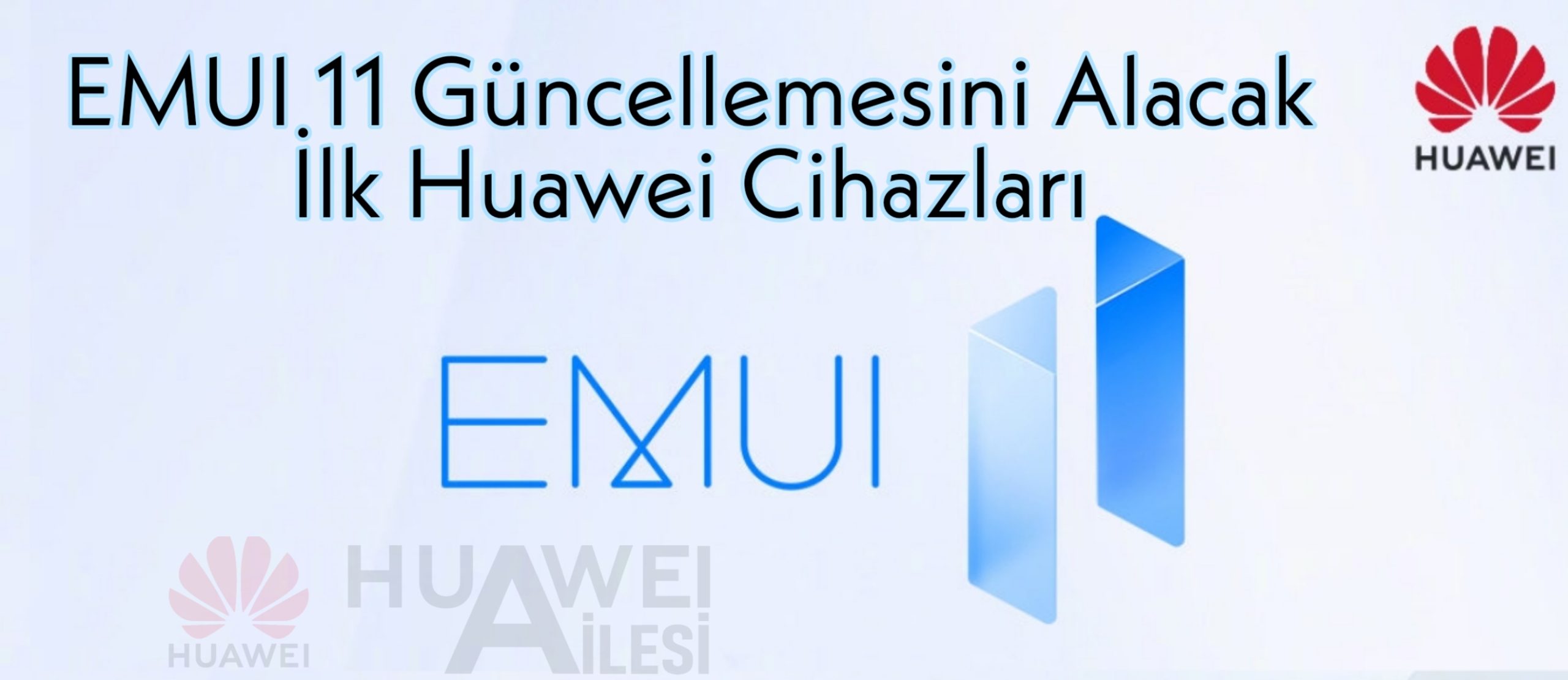 EMUI 11 Güncellemesini Alacak İlk Huawei Cihazları!