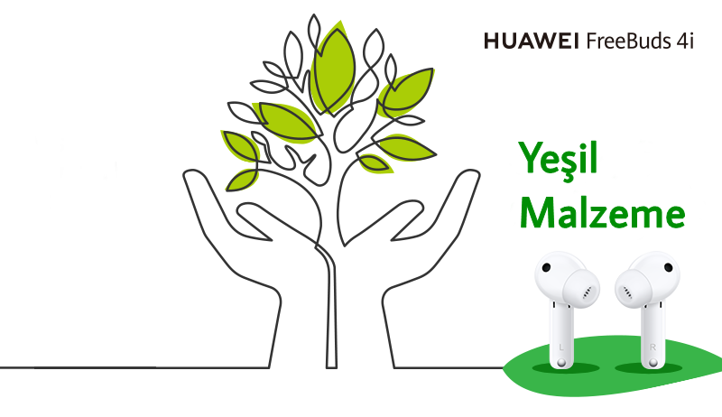 [FreeBuds 4i] Huawei Yeşil Stratejisi